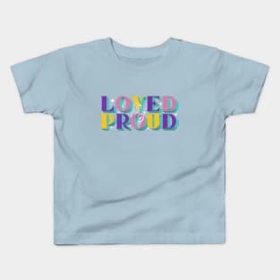 Loved and Proud LGBT Pride Kids T-Shirt